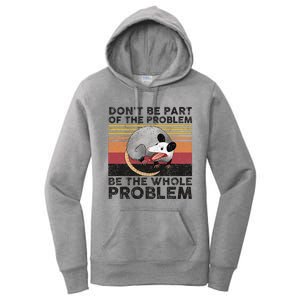 Possum Don't Be Part Of The Problem Be The Whole Problem Women's Pullover Hoodie