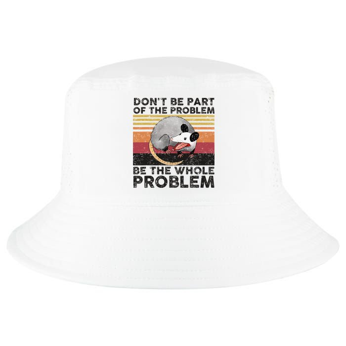 Possum Don't Be Part Of The Problem Be The Whole Problem Cool Comfort Performance Bucket Hat