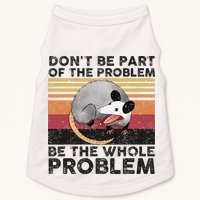Possum Don't Be Part Of The Problem Be The Whole Problem Doggie Tank