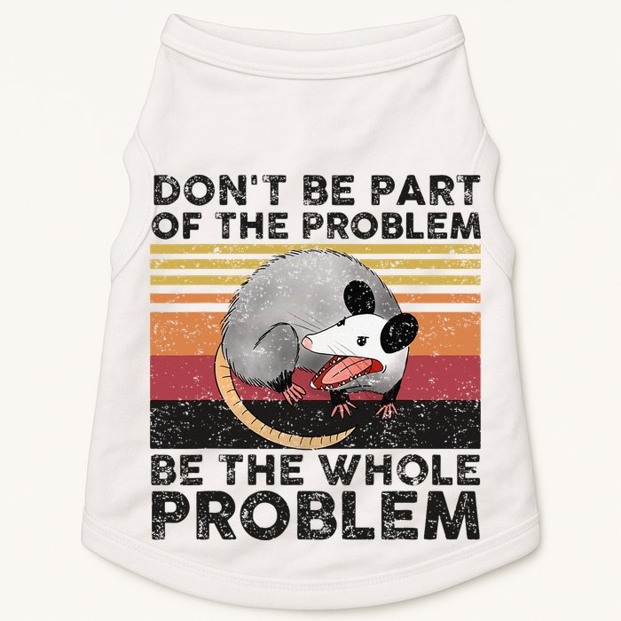 Possum Don't Be Part Of The Problem Be The Whole Problem Doggie Tank