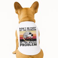 Possum Don't Be Part Of The Problem Be The Whole Problem Doggie Tank