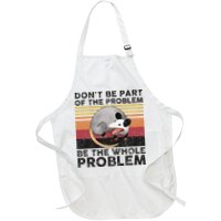 Possum Don't Be Part Of The Problem Be The Whole Problem Apron