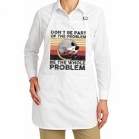 Possum Don't Be Part Of The Problem Be The Whole Problem Apron