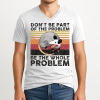 Possum Don't Be Part Of The Problem Be The Whole Problem V-Neck T-Shirt