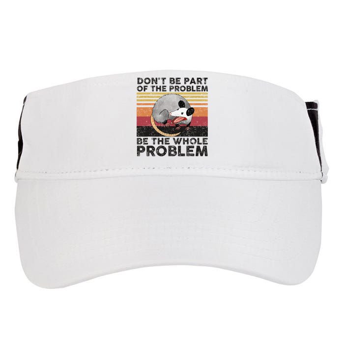 Possum Don't Be Part Of The Problem Be The Whole Problem Adult Drive Performance Visor