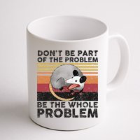 Possum Don't Be Part Of The Problem Be The Whole Problem Mug