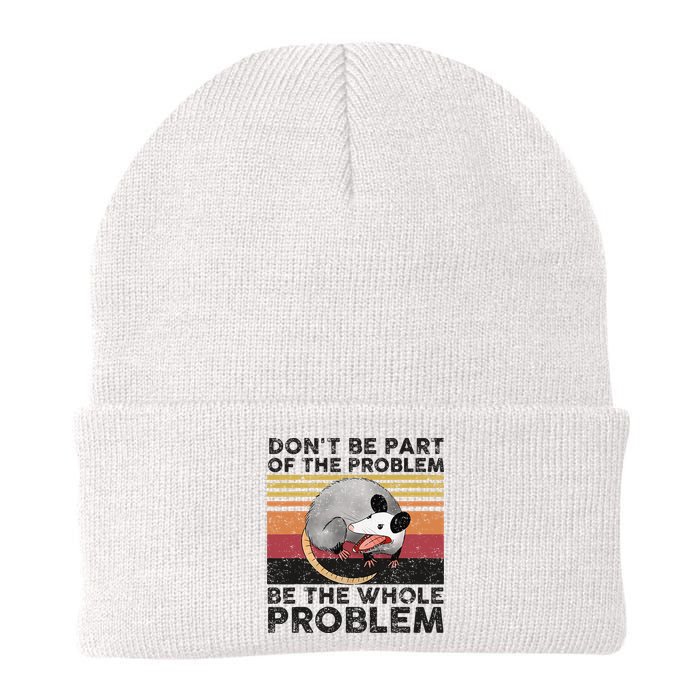 Possum Don't Be Part Of The Problem Be The Whole Problem Beanie
