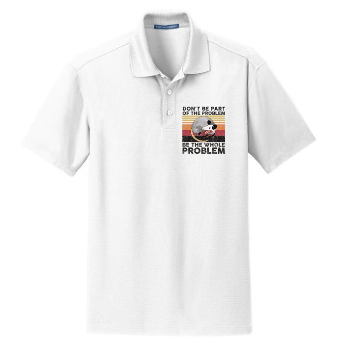 Possum Don't Be Part Of The Problem Be The Whole Problem Dry Zone Grid Polo