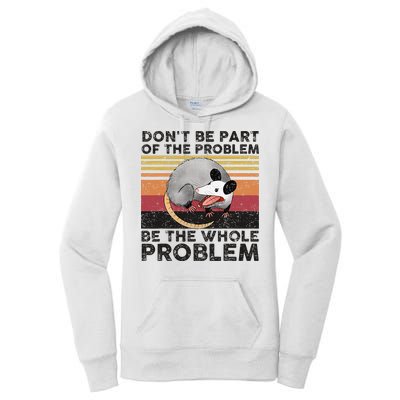 Possum Don't Be Part Of The Problem Be The Whole Problem Women's Pullover Hoodie