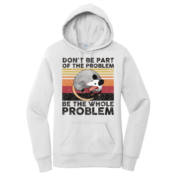 Possum Don't Be Part Of The Problem Be The Whole Problem Women's Pullover Hoodie