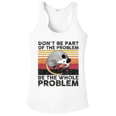 Possum Don't Be Part Of The Problem Be The Whole Problem Ladies PosiCharge Competitor Racerback Tank