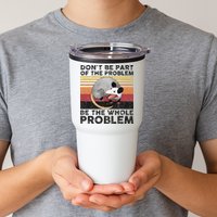 Possum Don't Be Part Of The Problem Be The Whole Problem Tumbler