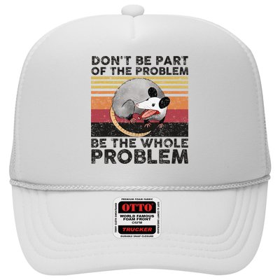 Possum Don't Be Part Of The Problem Be The Whole Problem Trucker Hat
