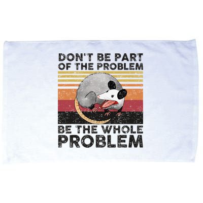 Possum Don't Be Part Of The Problem Be The Whole Problem Microfiber Hand Towel