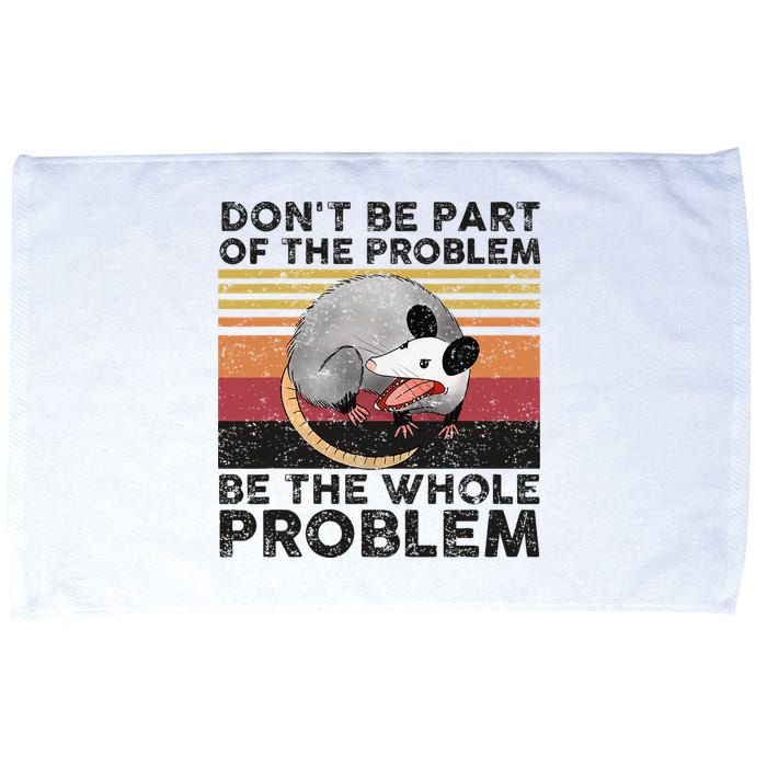 Possum Don't Be Part Of The Problem Be The Whole Problem Microfiber Hand Towel