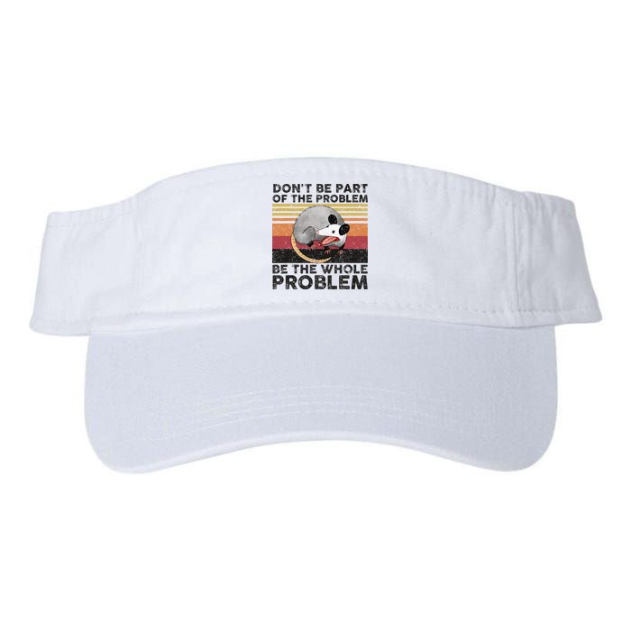 Possum Don't Be Part Of The Problem Be The Whole Problem Visor