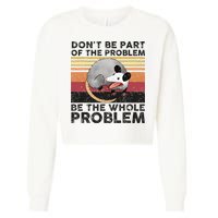 Possum Don't Be Part Of The Problem Be The Whole Problem Cropped Pullover Crew
