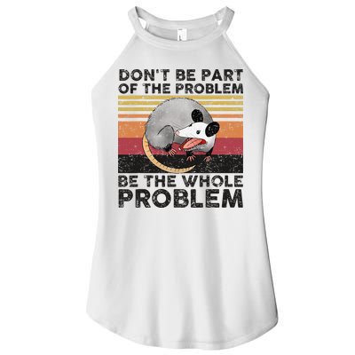 Possum Don't Be Part Of The Problem Be The Whole Problem Women's Perfect Tri Rocker Tank