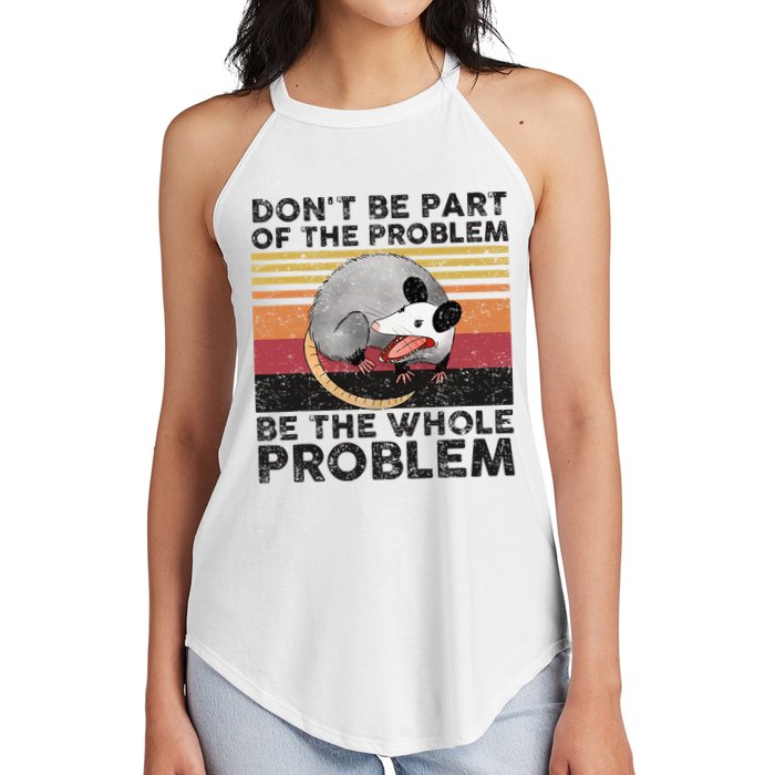 Possum Don't Be Part Of The Problem Be The Whole Problem Women's Perfect Tri Rocker Tank