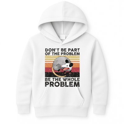 Possum Don't Be Part Of The Problem Be The Whole Problem Kids Hoodie