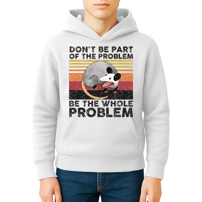 Possum Don't Be Part Of The Problem Be The Whole Problem Kids Hoodie