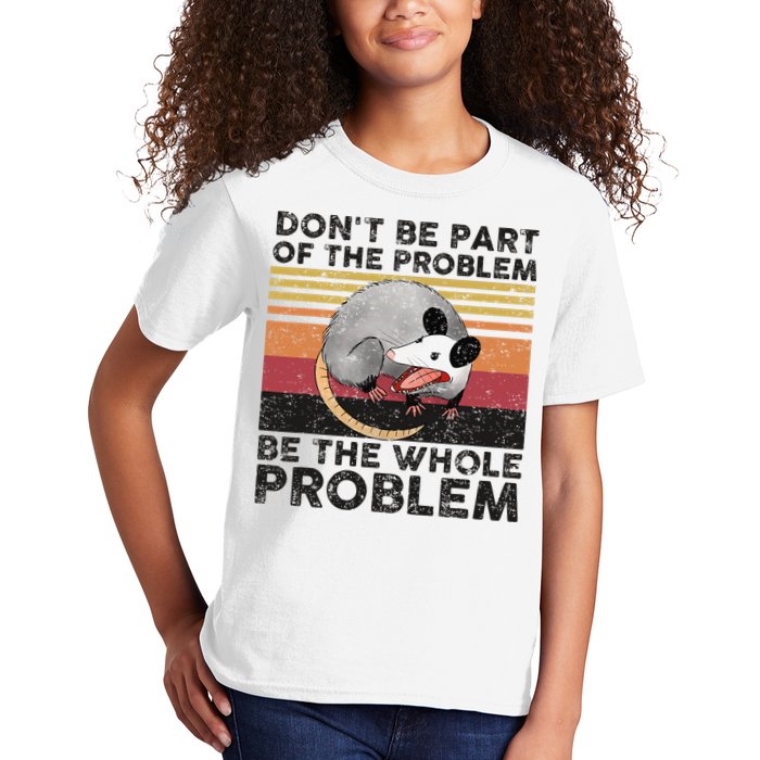 Possum Don't Be Part Of The Problem Be The Whole Problem Kids T-Shirt