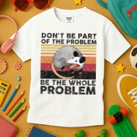 Possum Don't Be Part Of The Problem Be The Whole Problem Kids T-Shirt