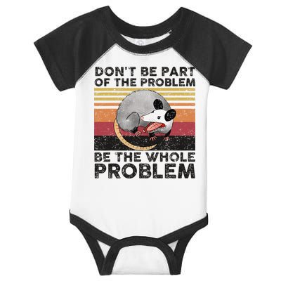 Possum Don't Be Part Of The Problem Be The Whole Problem Infant Baby Jersey Bodysuit