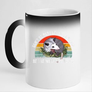 Possum Don't Be Part Of The Problem Be The Whole Problem 11oz Black Color Changing Mug