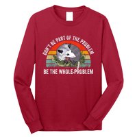 Possum Don't Be Part Of The Problem Be The Whole Problem Long Sleeve Shirt