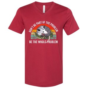 Possum Don't Be Part Of The Problem Be The Whole Problem V-Neck T-Shirt