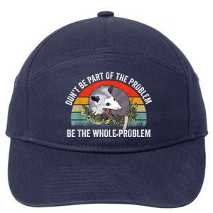 Possum Don't Be Part Of The Problem Be The Whole Problem 7-Panel Snapback Hat