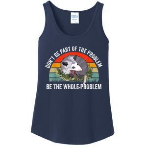 Possum Don't Be Part Of The Problem Be The Whole Problem Ladies Essential Tank