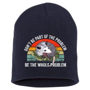 Possum Don't Be Part Of The Problem Be The Whole Problem Short Acrylic Beanie