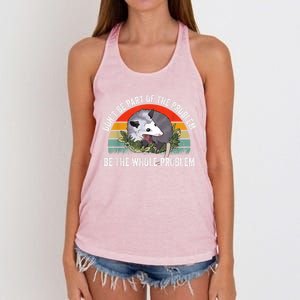 Possum Don't Be Part Of The Problem Be The Whole Problem Women's Knotted Racerback Tank