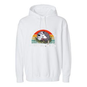 Possum Don't Be Part Of The Problem Be The Whole Problem Garment-Dyed Fleece Hoodie