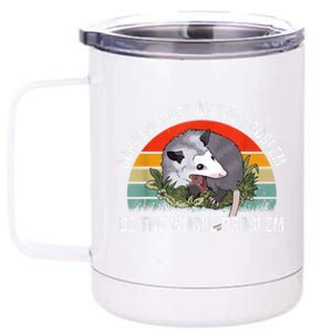 Possum Don't Be Part Of The Problem Be The Whole Problem 12 oz Stainless Steel Tumbler Cup