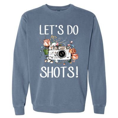 Photographers Dress Camera Wedding Photography Lets Do Shots Garment-Dyed Sweatshirt