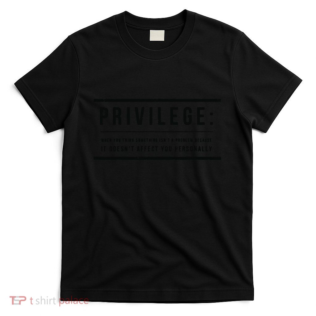 Privilege Definition Civil Rights Equality T-Shirt