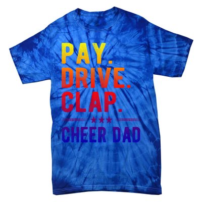 Pay Drive Clap Cheer Dad Cheerleading Father Cheerleader Gift Tie-Dye T-Shirt