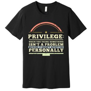 Privilege Design, Civil Rights Gift, Equality Design Premium Premium T-Shirt