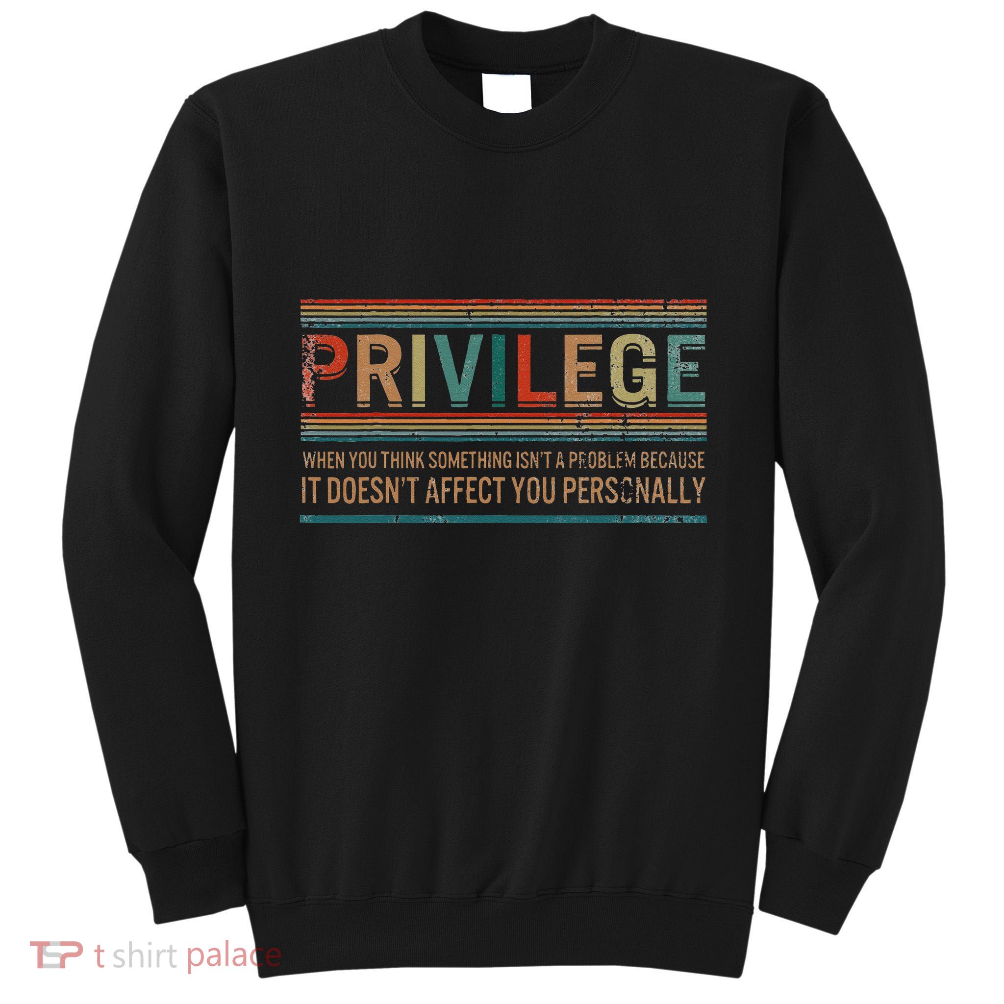 Privilege Definition Civil Rights Equality Racists Activist Tall Sweatshirt