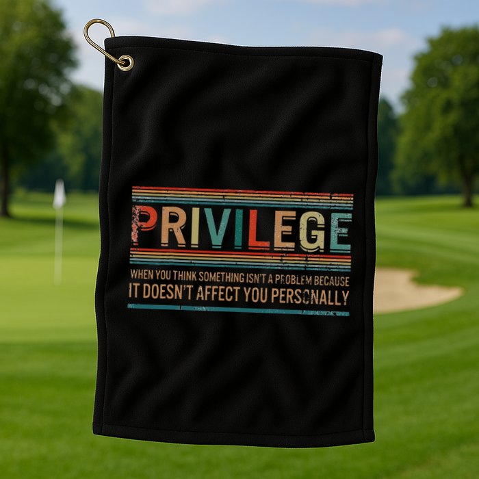 Privilege Definition Civil Rights Equality Racists Activist Golf Towel