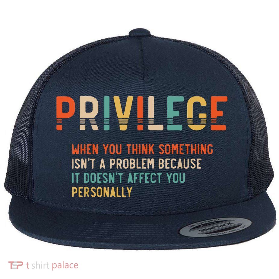 Privilege Definition Civil Rights Equality Flat Bill Trucker Hat