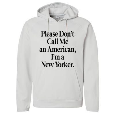 Please DonT Call Me An American IM A New Yorker Performance Fleece Hoodie