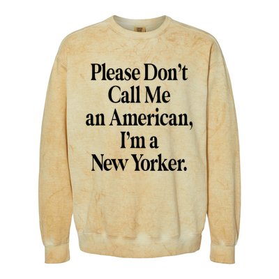 Please DonT Call Me An American IM A New Yorker Colorblast Crewneck Sweatshirt