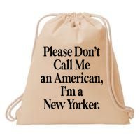Please DonT Call Me An American IM A New Yorker Drawstring Bag