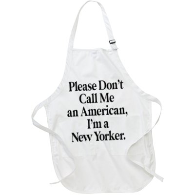 Please DonT Call Me An American IM A New Yorker Full-Length Apron With Pockets