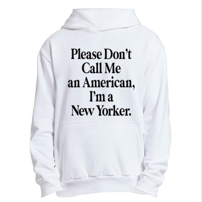 Please DonT Call Me An American IM A New Yorker Urban Pullover Hoodie