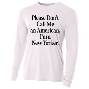 Please DonT Call Me An American IM A New Yorker Cooling Performance Long Sleeve Crew